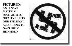 Above: Anti-Nazi material such as this "really hurts our feelings", according to Nazi Fritz Heinhold.